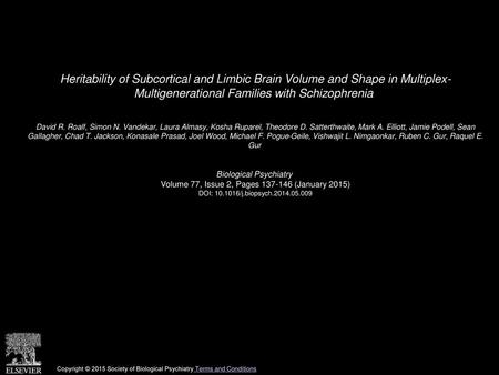 Heritability of Subcortical and Limbic Brain Volume and Shape in Multiplex- Multigenerational Families with Schizophrenia  David R. Roalf, Simon N. Vandekar,