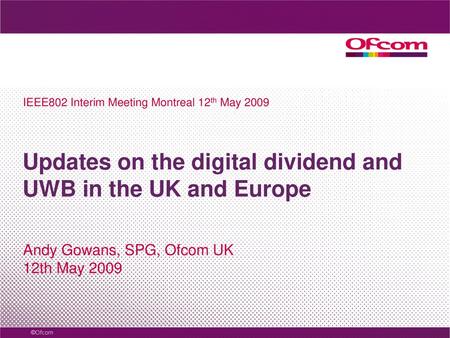 Updates on the digital dividend and UWB in the UK and Europe