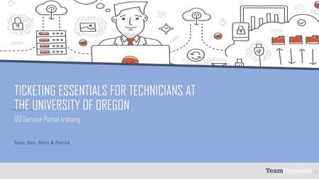 Ticketing essentials for Technicians at the University of Oregon