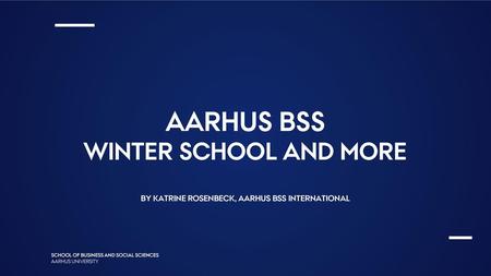 Aarhus university A comprehensive, public university established in1928 Aarhus BSS 42,500 students Faculty of Arts 4,000 international students Faculty.