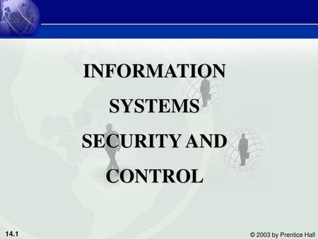 INFORMATION SYSTEMS SECURITY AND CONTROL.