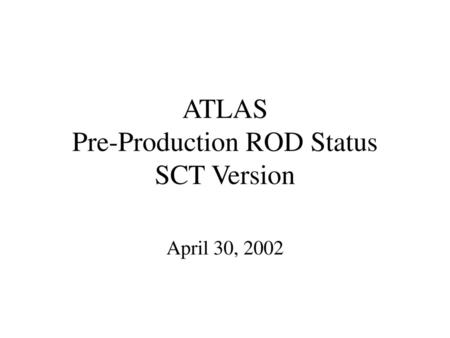 ATLAS Pre-Production ROD Status SCT Version