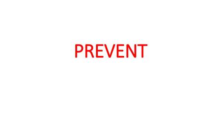 PREVENT.