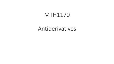 MTH1170 Antiderivatives.