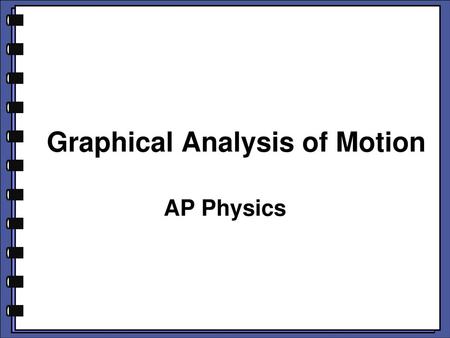 Graphical Analysis of Motion