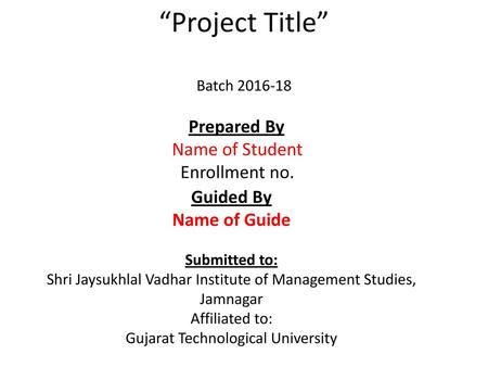 Prepared By Name of Student Enrollment no. Guided By Name of Guide