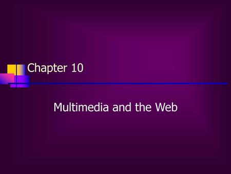 Chapter 10 Multimedia and the Web.