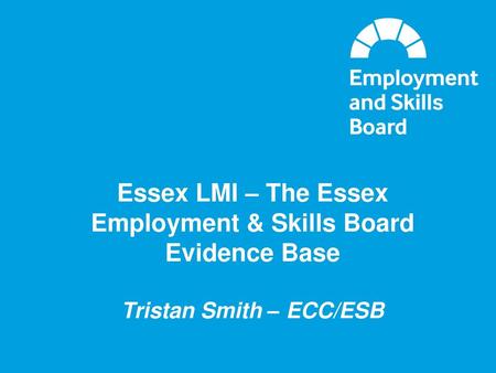 Essex LMI – The Essex Employment & Skills Board Evidence Base