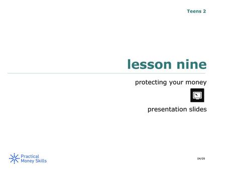 Teens 2 lesson nine protecting your money presentation slides 04/09.