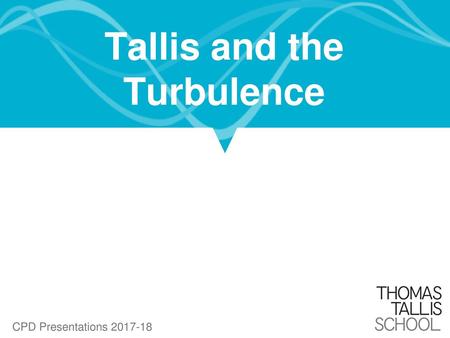 Tallis and the Turbulence