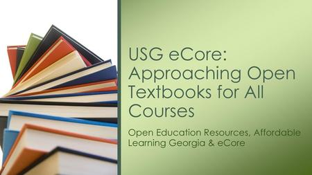 USG eCore: Approaching Open Textbooks for All Courses