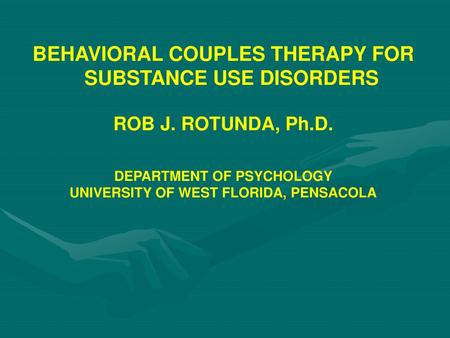 BEHAVIORAL COUPLES THERAPY FOR SUBSTANCE USE DISORDERS