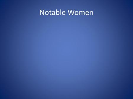 Notable Women.