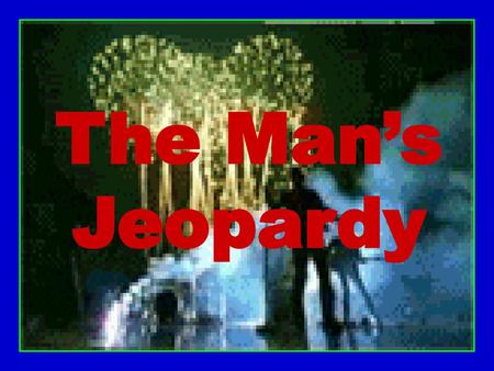 The Man’s Jeopardy.