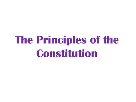 The Principles of the Constitution