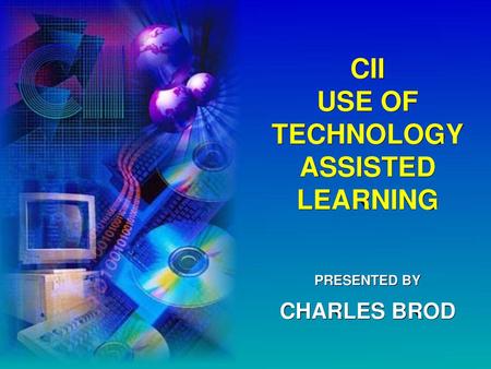 CII USE OF TECHNOLOGY ASSISTED LEARNING