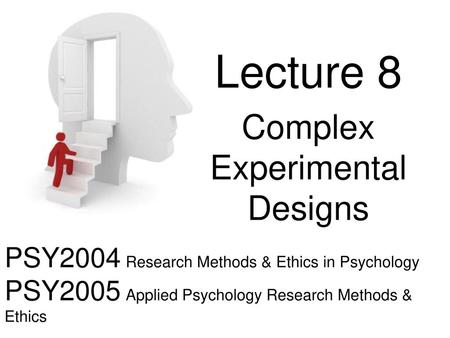 Lecture 8 Complex Experimental Designs