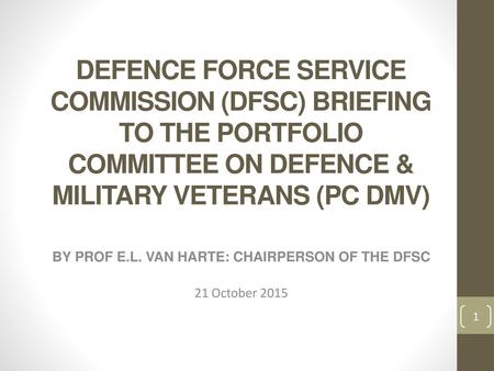 BY PROF E.L. VAN HARTE: CHAIRPERSON OF THE DFSC 21 October 2015