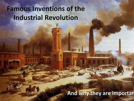 Famous Inventions of the Industrial Revolution