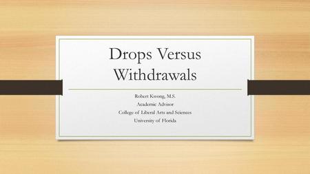 Drops Versus Withdrawals