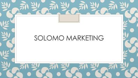 Solomo marketing.