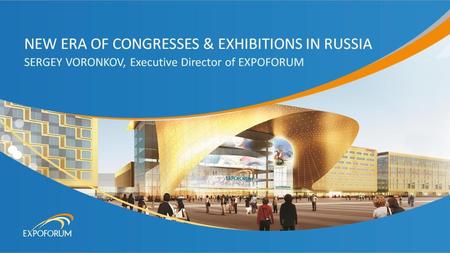 NEW era of congresses & EXHIBITIONS in Russia