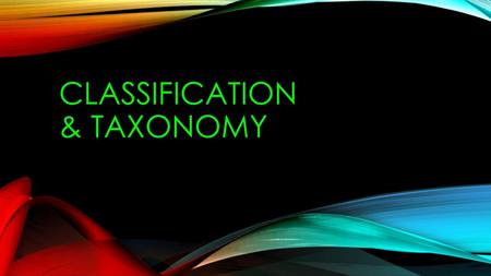 Classification & Taxonomy