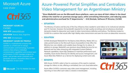 Azure-Powered Portal Simplifies and Centralizes Video Management for an Argentinean Ministry “Since Media365 runs on the Microsoft Azure platform, users.