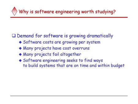 Why is software engineering worth studying?