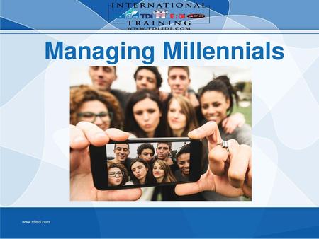 Managing Millennials.