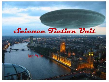 Science Fiction Unit Ian Yule.