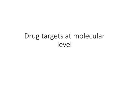 Drug targets at molecular level