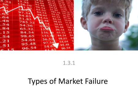 Types of Market Failure