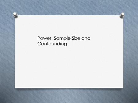 Power, Sample Size and Confounding