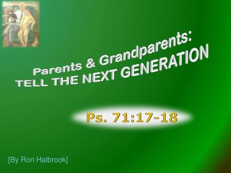 Parents & Grandparents: TELL THE NEXT GENERATION