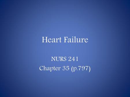 Heart Failure NURS 241 Chapter 35 (p.797).