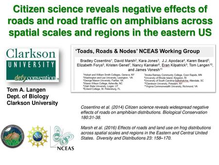 Citizen science reveals negative effects of roads and road traffic on amphibians across spatial scales and regions in the eastern US Tom A. Langen Dept.