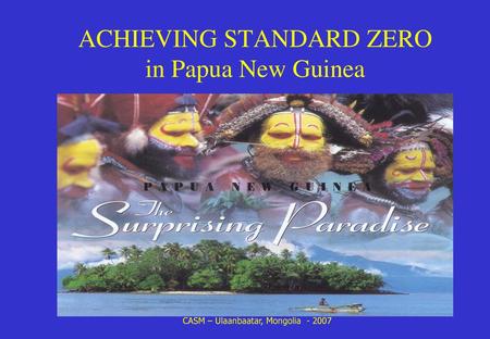 ACHIEVING STANDARD ZERO in Papua New Guinea