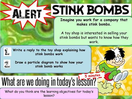 Imagine you work for a company that makes stink bombs.