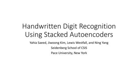 Handwritten Digit Recognition Using Stacked Autoencoders