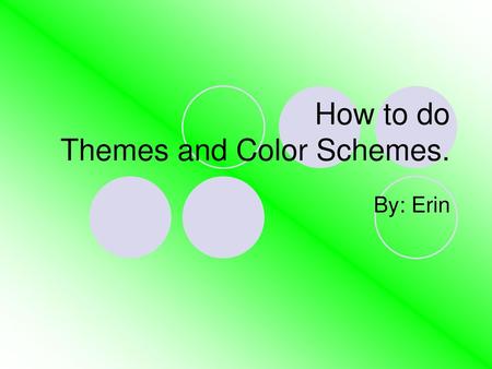 How to do Themes and Color Schemes.