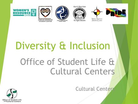 Office of Student Life & Cultural Centers Cultural Centers