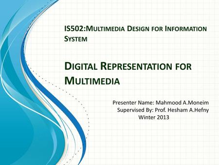 Presenter Name: Mahmood A.Moneim Supervised By: Prof. Hesham A.Hefny