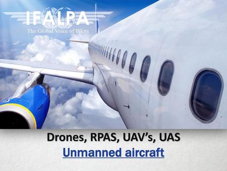 Drones, RPAS, UAV’s, UAS Unmanned aircraft.