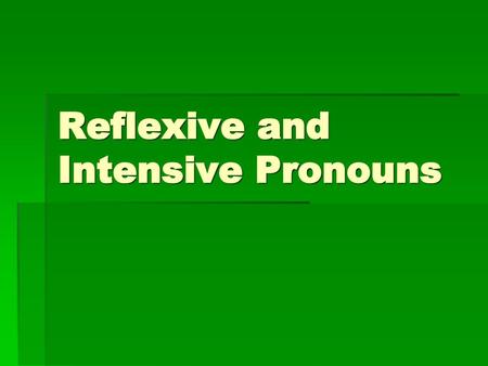 Reflexive and Intensive Pronouns