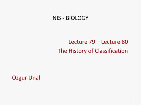 Lecture 79 – Lecture 80 The History of Classification Ozgur Unal