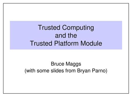 Trusted Computing and the Trusted Platform Module