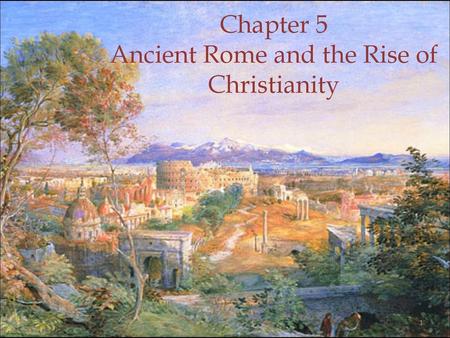 Chapter 5 Ancient Rome and the Rise of Christianity