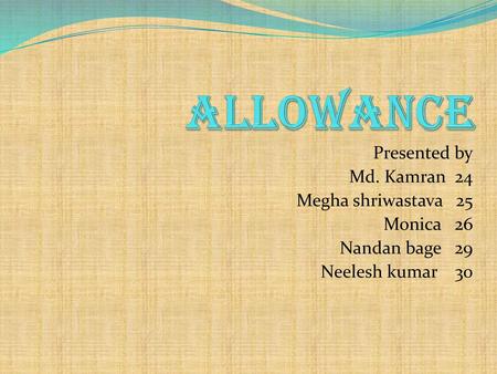 allowance Presented by Md. Kamran 24 Megha shriwastava 25 Monica 26