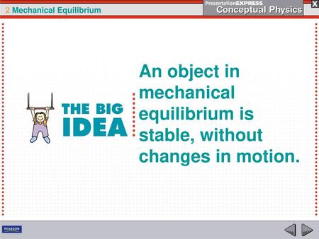 Things that are in balance with one another illustrate equilibrium.